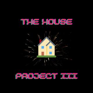 The House Project III