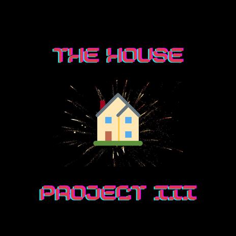 The House Project III | Boomplay Music