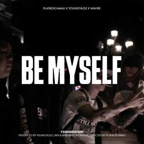 BE MYSELF ft. playboicamau, Young Tazle & Wavxr | Boomplay Music