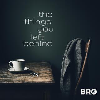 The things you left behind