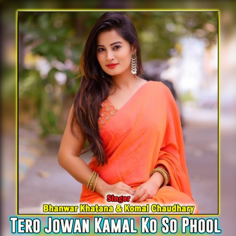 Tero Jowan Kamal Ko So Phool ft. Komal Choudhary | Boomplay Music