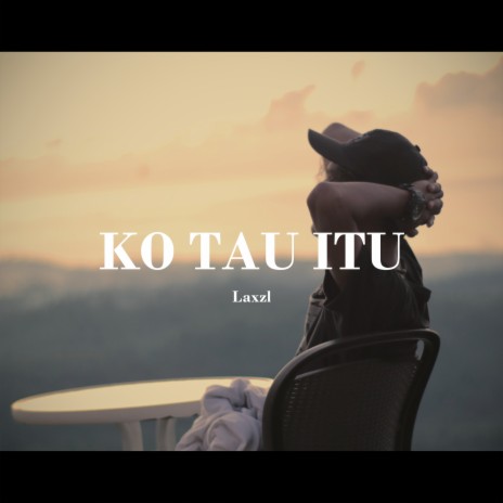 Ko Tau Itu | Boomplay Music