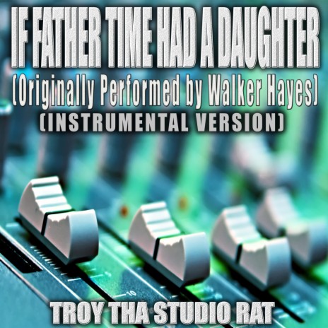 If Father Time Had A Daughter (Originally Performed by Walker Hayes) (Instrumental Version)