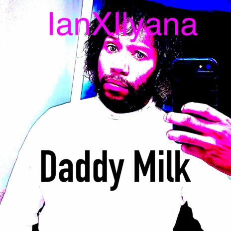 Daddy Milk | Boomplay Music