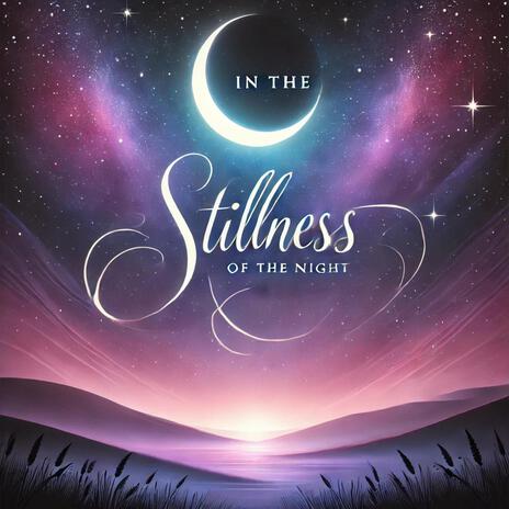 In the Stillness of the Night | Boomplay Music