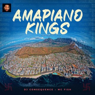 DJ CONSEQUENCE featuring MC FISH - AMAPIANO KINGS