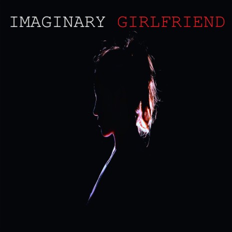 Imaginary Girlfriend - Lost Human Music MP3 download | Imaginary Girlfriend  - Lost Human Music Lyrics | Boomplay Music