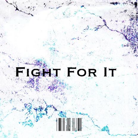 Fight For It | Boomplay Music