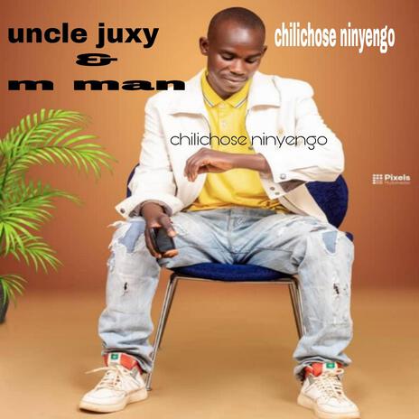 Uncel juxy chilichose ninyengo