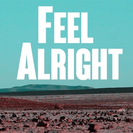 Feel Alright | Boomplay Music