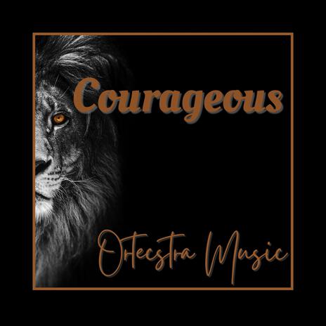 Courageous | Boomplay Music