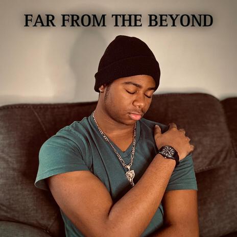 Far From The Beyond | Boomplay Music