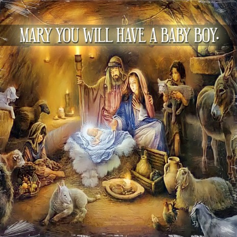 Mary You Will a Baby Boy. | Boomplay Music