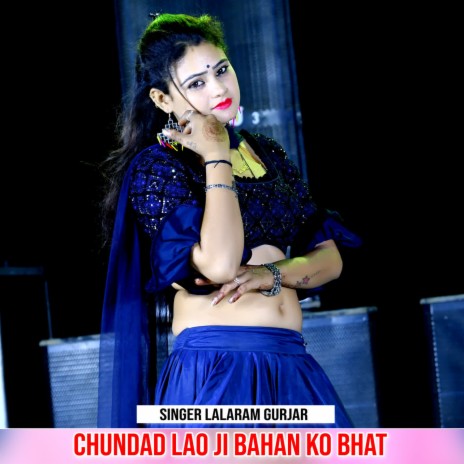 Chundad Lao Ji Bahan Ko Bhat | Boomplay Music