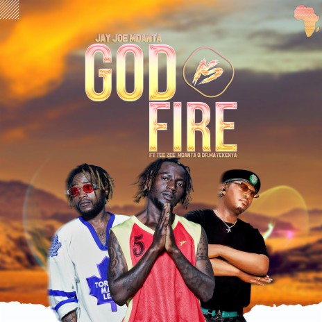 GOD IS FIRE (feat. Tee Zee Mdanta & Dr.Matekenya)