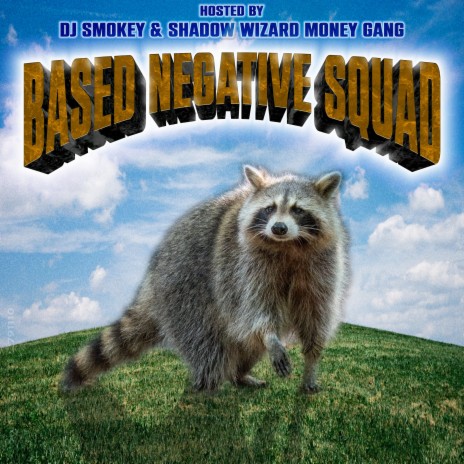 BASED NEGATIVE SQUAD ft. Shadow Wizard Money Gang, Acid Souljah, Xhris2Eazy & Dj Smokey | Boomplay Music