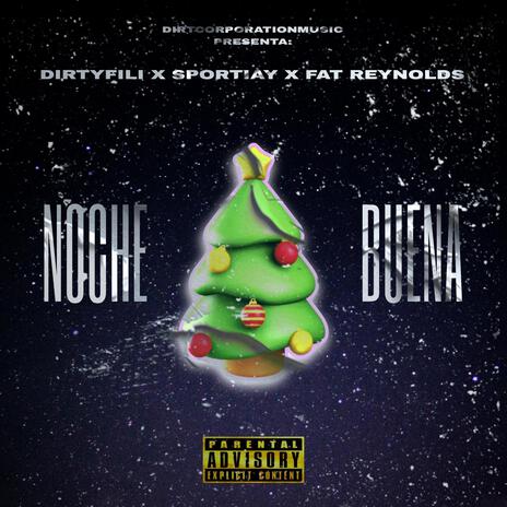 NOCHE BUENA ft. Dirtyfili & Fat reynolds | Boomplay Music