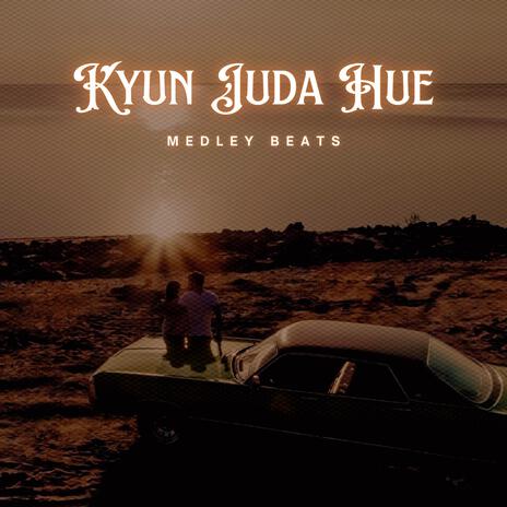 Kyun Juda Hue | Boomplay Music