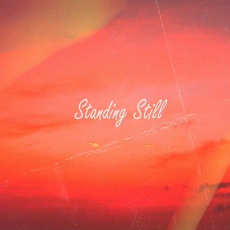 Standing Still | Boomplay Music