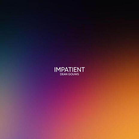 IMPATIENT | Boomplay Music