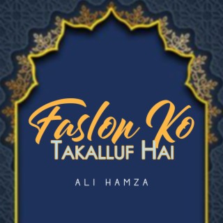 Faslon Ko Takalluf Hai