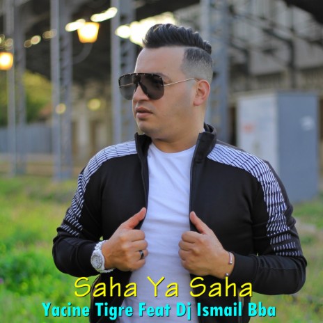 Saha Ya Saha ft. DJ Ismail Bba | Boomplay Music