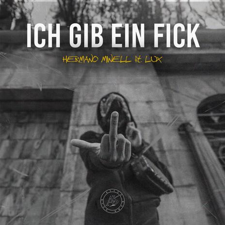 Ich Gib Ein Fick ft. H. Minell & LUX GAVARIA | Boomplay Music