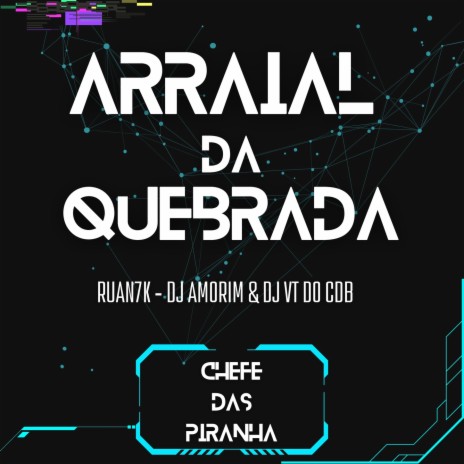 Arraial da quebrada ft. Ruan7K & DJ VT DO CDB