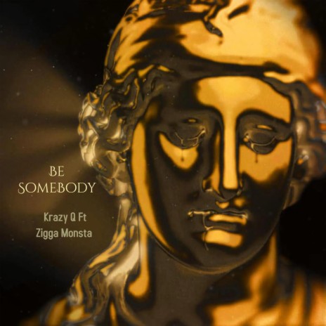 Be Somebody ft. Zigga Monsta | Boomplay Music