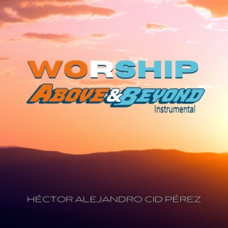 Worship: Above & Beyond (Instrumental)