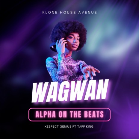 Wagwan ft. Xespect Genius & taff king | Boomplay Music