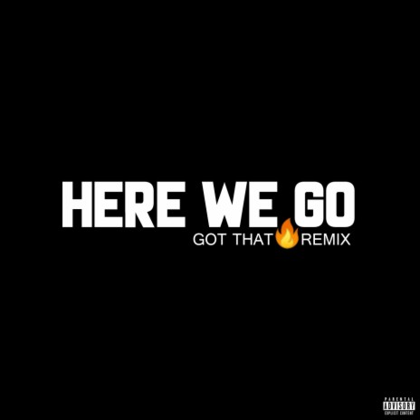 Here We Go (Got That Fire Remix) [feat. Daz Dillinger] | Boomplay Music