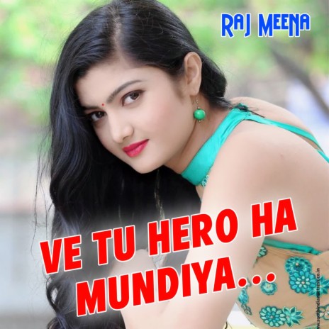 Ve Tu Hero Ha Mundiya | Boomplay Music