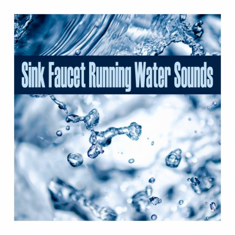 Sink Faucet Running Water Sounds | Boomplay Music
