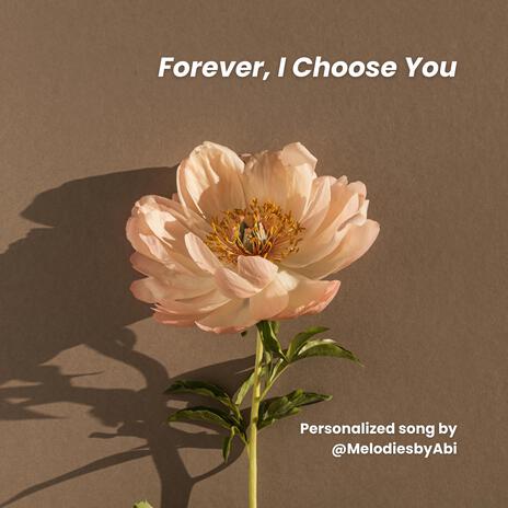 Forever, I Choose You | Boomplay Music