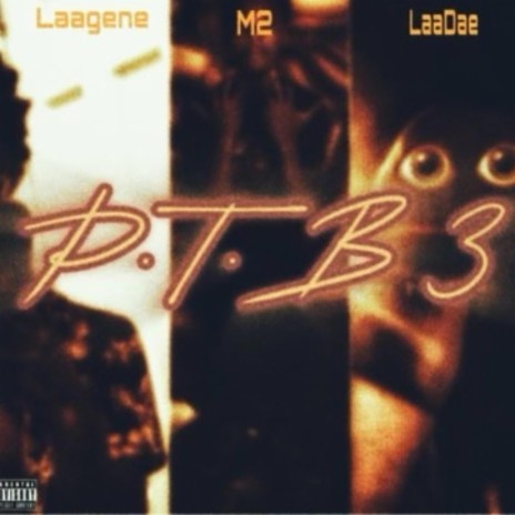 PTB 3 ft. Laagene & Laadae | Boomplay Music