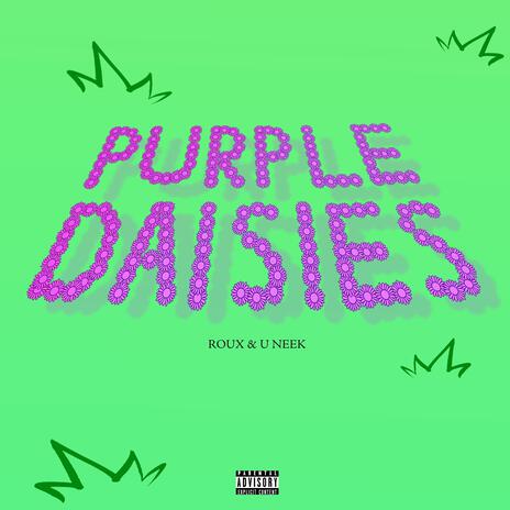 Purple Daisies ft. U Neek | Boomplay Music