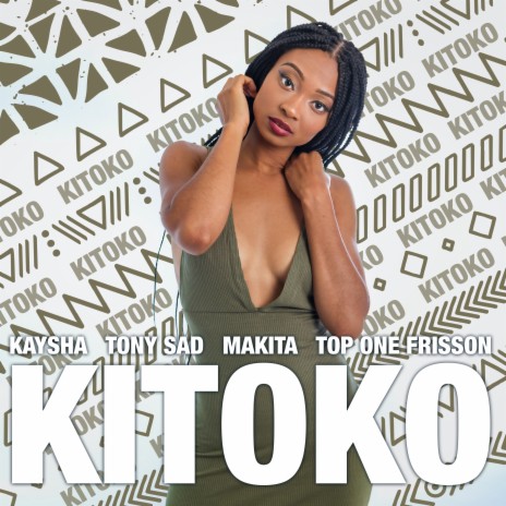 Kitoko ft. Tony Sad, Makita & Top One Frisson | Boomplay Music