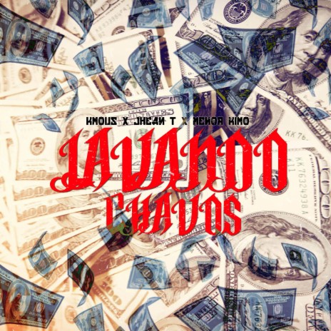 Lavando Chavos ft. Kmous & Menor kimu | Boomplay Music