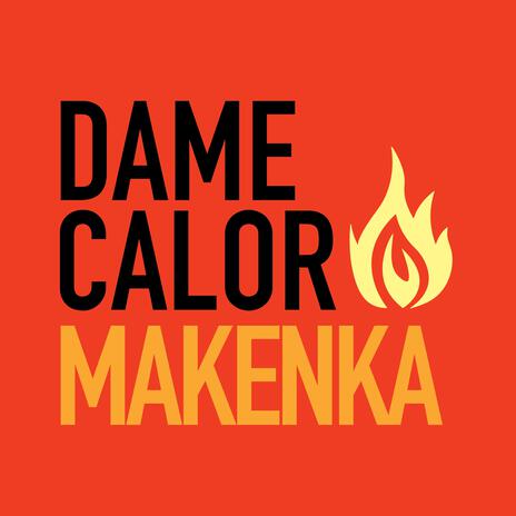 Dame Calor | Boomplay Music