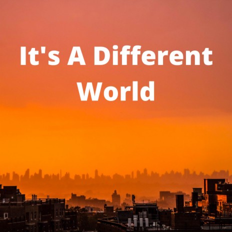 It's A Different World | Boomplay Music