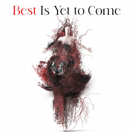 Best Is Yet To Come | Boomplay Music