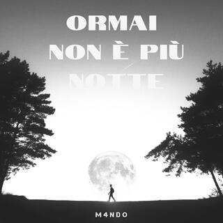 Ormai non è più notte lyrics | Boomplay Music