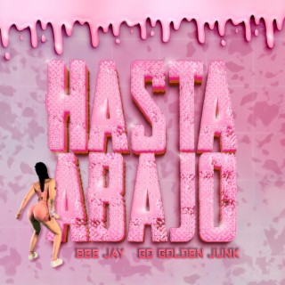Hasta Abajo ft. Go Golden Junk lyrics | Boomplay Music