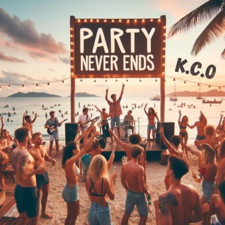 The Party Never Ends | Boomplay Music