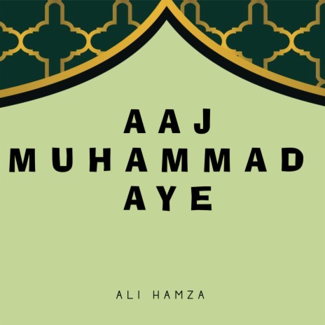 Aaj Muhammad Aye | Boomplay Music