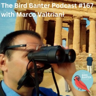 The Bird Banter Podcast #167 with Marco Valtriani