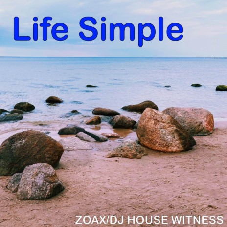Life Simple ft. Dj House Witness | Boomplay Music