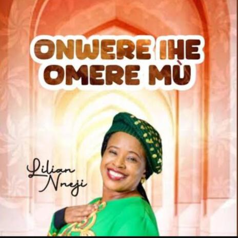 Onwere Ihe Omere Mù | Boomplay Music