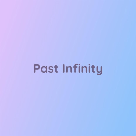 Past Infinity | Boomplay Music